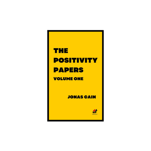 The Positivity Papers: Volume 1