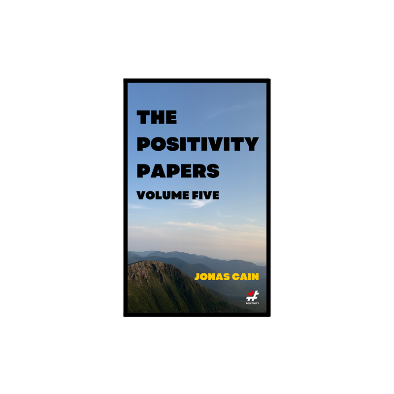 The Positivity Papers: Volume 5